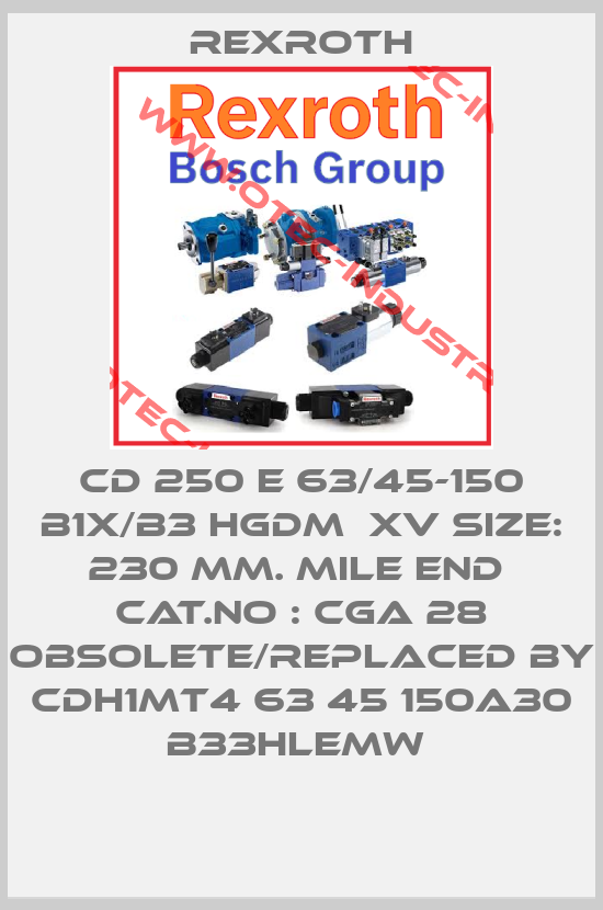 CD 250 E 63/45-150 B1X/B3 HGDM  XV SIZE: 230 MM. MILE END  Cat.no : CGA 28 obsolete/replaced by CDH1MT4 63 45 150A30 B33HLEMW -big