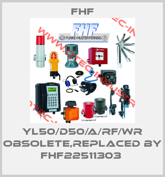 YL50/D50/A/RF/WR obsolete,replaced by FHF22511303 -big