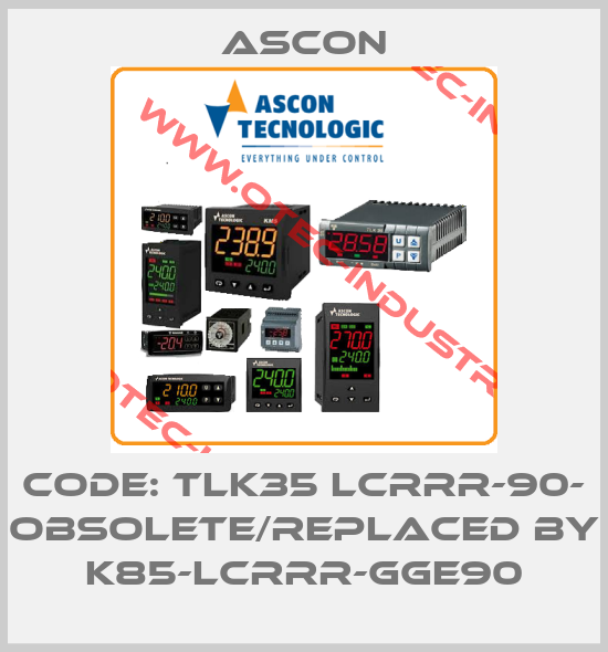 Code: TLK35 LCRRR-90- obsolete/replaced by K85-LCRRR-GGE90-big