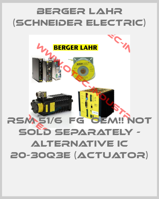 RSM 51/6  FG  OEM!! NOT SOLD SEPARATELY - ALTERNATIVE IC 20-30Q3E (Actuator)-big