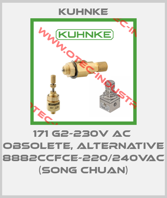 171 G2-230V AC  obsolete, alternative 8882CCFCE-220/240VAC (SONG CHUAN)-big