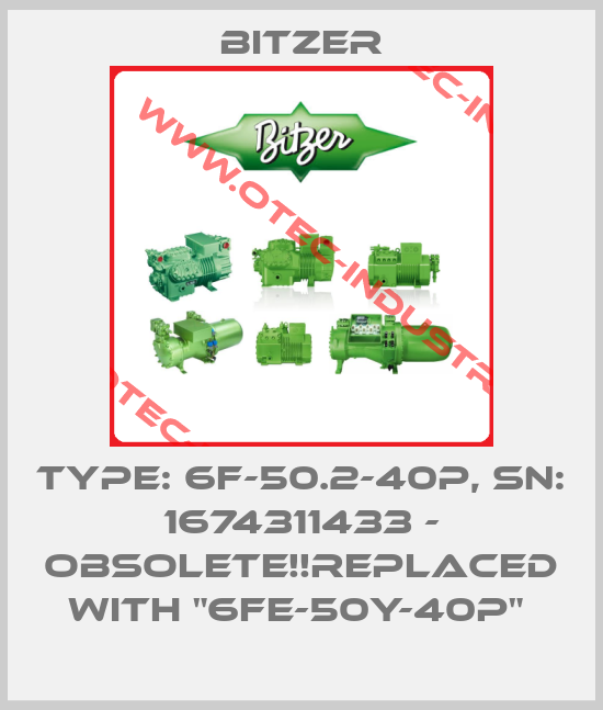 Type: 6f-50.2-40P, SN: 1674311433 - Obsolete!!Replaced with "6FE-50Y-40P" -big