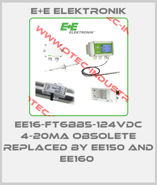 EE16-FT6BB5-124VDC 4-20MA obsolete replaced by EE150 and EE160 -big