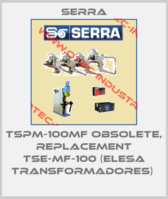 TSPM-100MF obsolete, replacement TSE-MF-100 (Elesa Transformadores) -big