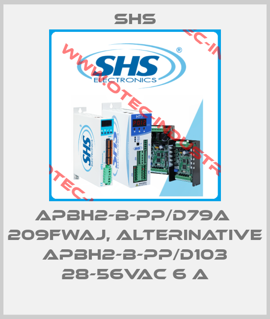 APBH2-B-PP/D79A  209FWAJ, alterinative APBH2-B-PP/D103 28-56Vac 6 A-big