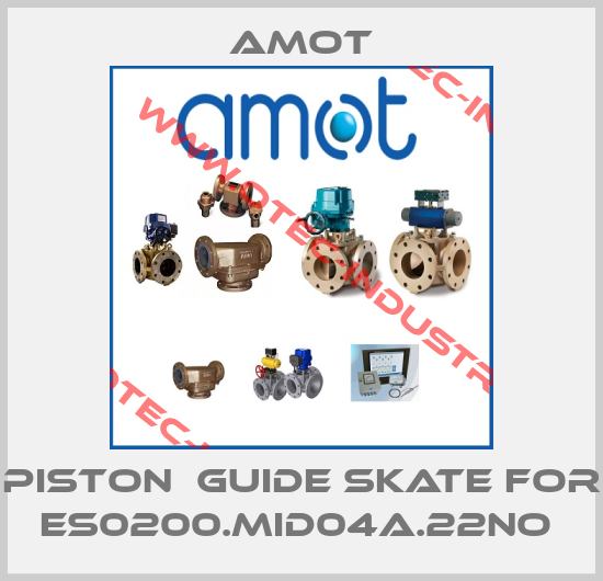 PISTON  GUIDE SKATE for ES0200.MID04A.22NO -big