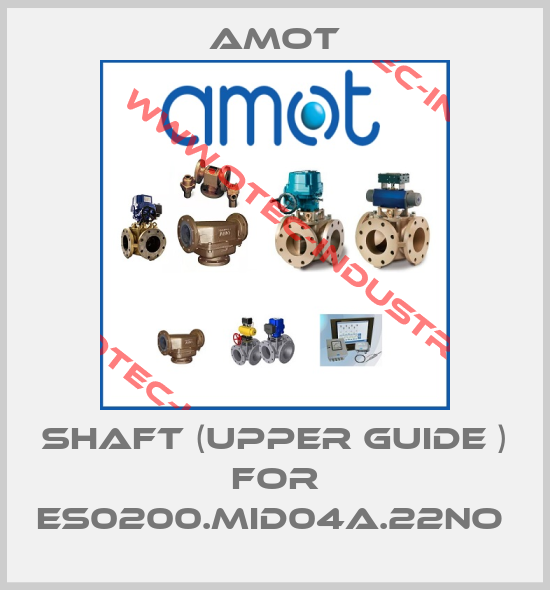 SHAFT (UPPER GUIDE ) for ES0200.MID04A.22NO -big