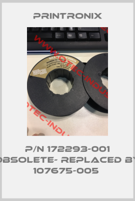 P/N 172293-001 OBSOLETE- REPLACED BY 107675-005 -big