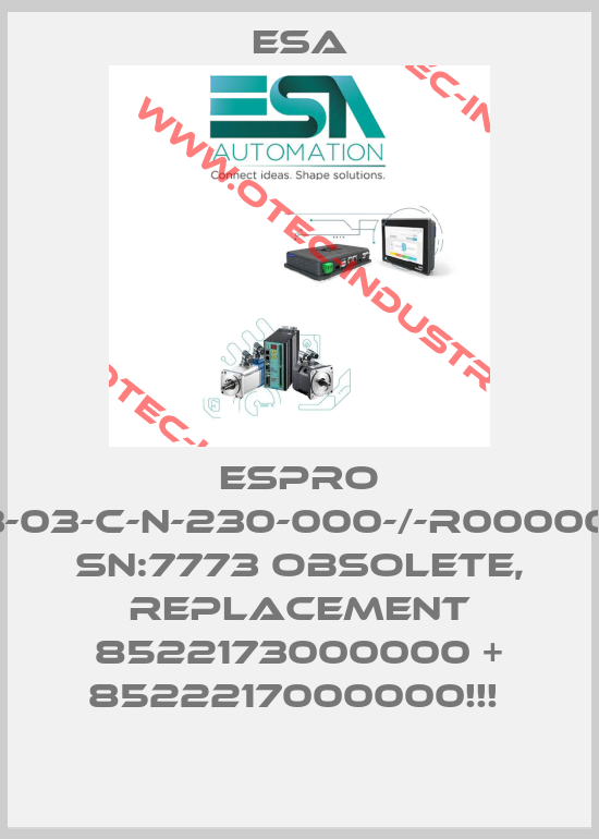 ESPRO C-A-001-03-03-C-N-230-000-/-R000000///10004, SN:7773 OBSOLETE, REPLACEMENT 8522173000000 + 8522217000000!!! -big