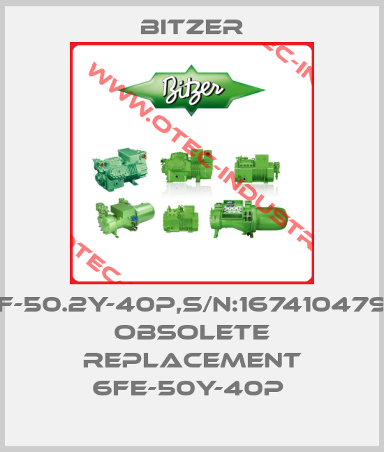 6F-50.2Y-40P,S/N:1674104795 obsolete replacement 6FE-50Y-40P -big