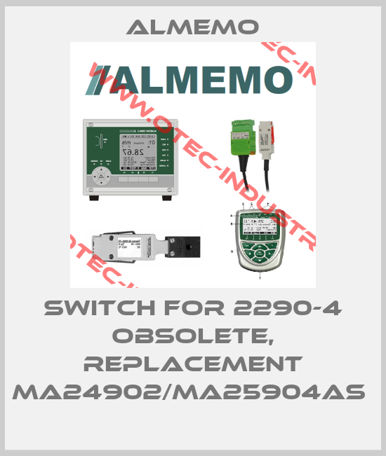 Switch for 2290-4 obsolete, replacement MA24902/MA25904AS -big