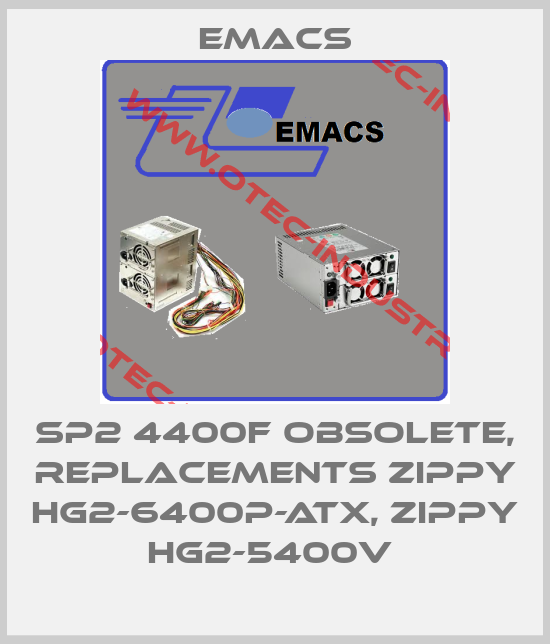 SP2 4400F obsolete, replacements Zippy HG2-6400P-ATX, Zippy HG2-5400V -big