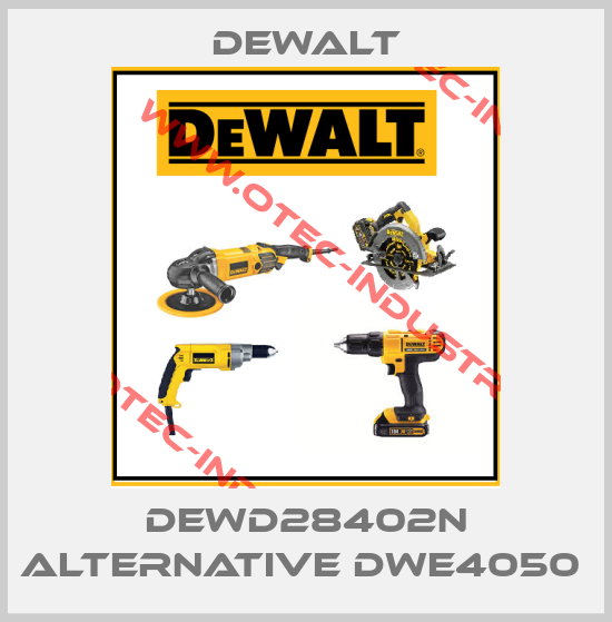 DEWD28402N alternative DWE4050 -big