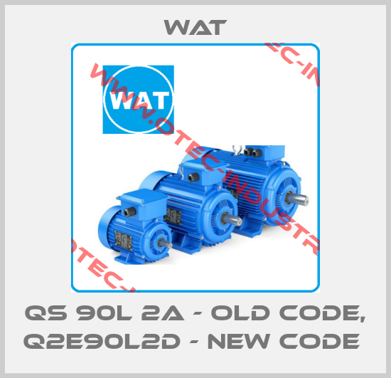 QS 90L 2A - old code, Q2E90L2D - new code -big