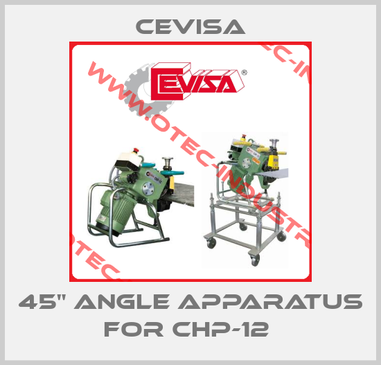 45" ANGLE APPARATUS for CHP-12 -big