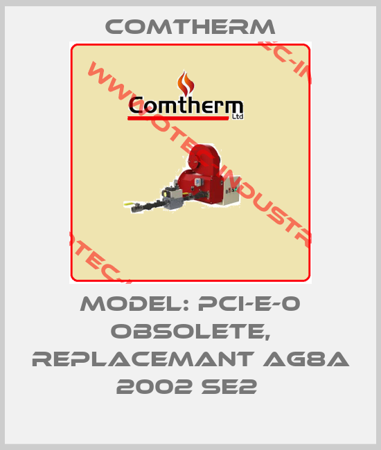 Model: PCI-E-0 obsolete, replacemant AG8A 2002 SE2 -big