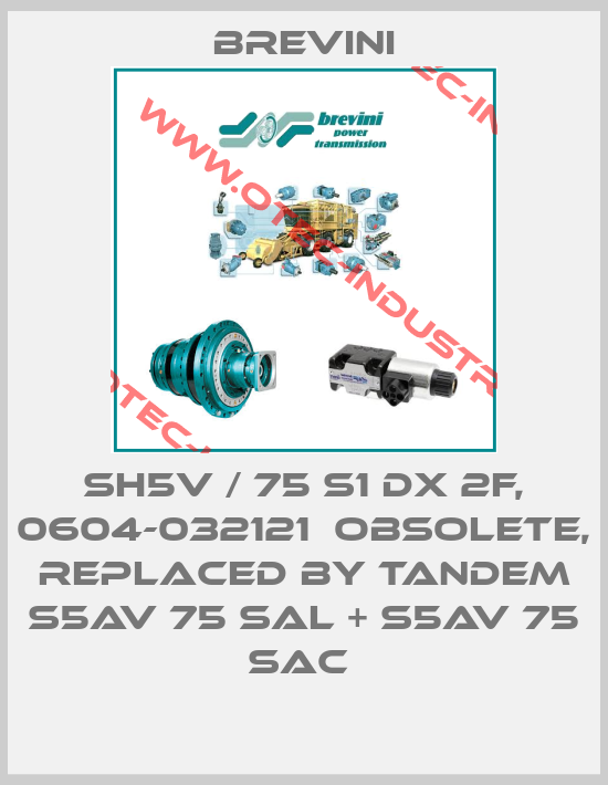 SH5V / 75 S1 DX 2F, 0604-032121  obsolete, replaced by Tandem S5AV 75 SAL + S5AV 75 SAC -big