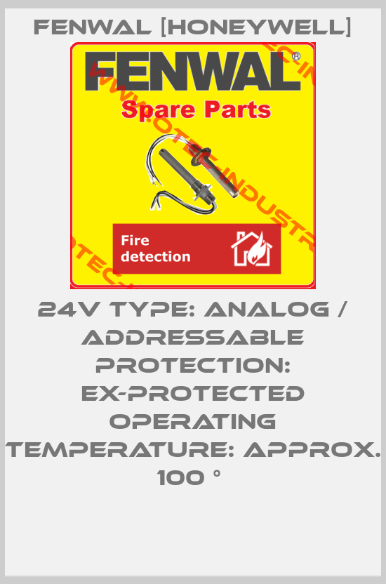 24V TYPE: ANALOG / ADDRESSABLE PROTECTION: EX-PROTECTED OPERATING TEMPERATURE: APPROX. 100 ° -big