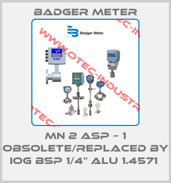 MN 2 ASP – 1 obsolete/replaced by IOG BSP 1/4" ALU 1.4571 -big